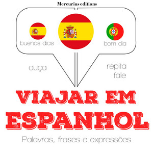 Viajar em Espanhol (Ouça, Repita, Fale: Método de Aprendizagem de Línguas)
