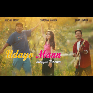 Udayo Mann - Reggae Version (feat. Swastima Khadka & Jayan J Waiba)