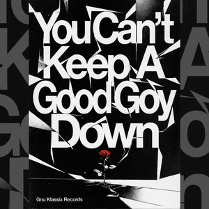 You Can't Keep A Good Goy Down by Gnu Klassix
