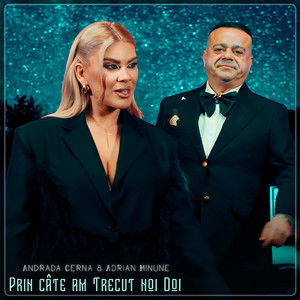 Andrada Cerna - Prin Câte Am Trecut Noi Doi (feat. Adrian Minune)