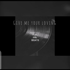 Give me your loving (without those vocals in the hooks) by Rok Ma Beats