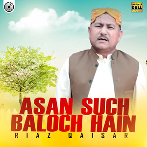 Riaz Qaisar - Asan Such Baloch Hain