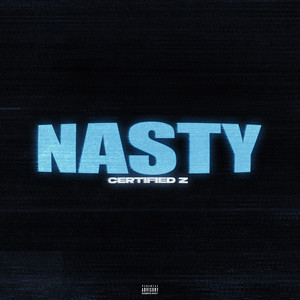 NASTY by Certified Z
