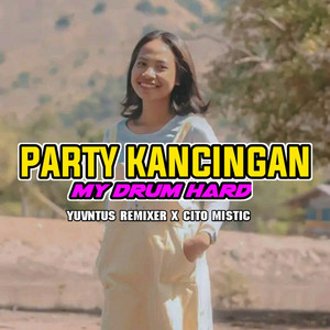 PARTY KANCINGAN MY DRUM HARD by Yuventus Remixer