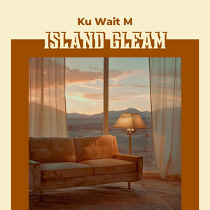 Island Gleam by Ku Wait M