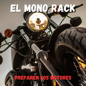 EL MONO RACK - Preparen los Motores