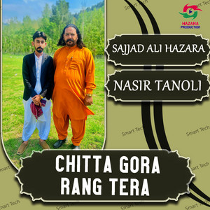 Sajjad Ali Hazara & Nasir Tanoli - Chitta Gora Rang Tera