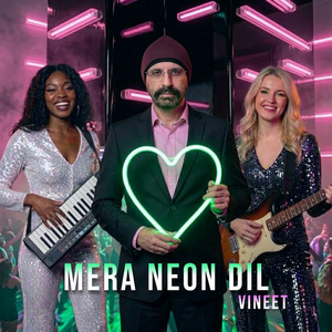 MERA NEON DIL by Vineet, The Zenith Sistahs
