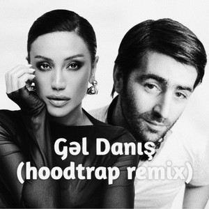 Gəl Danış (hoodtrap remix)