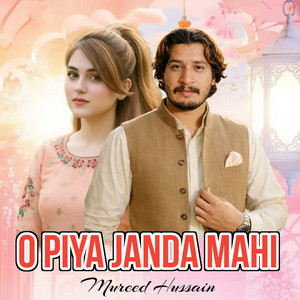 Mureed Hussain - O Piya Janda Mahi