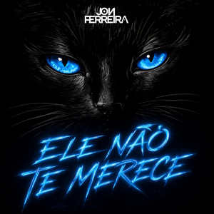 Ele Não Te Merece