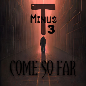 Come So Far by T Minus 3