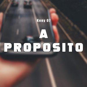 A Proposito by Keny 07