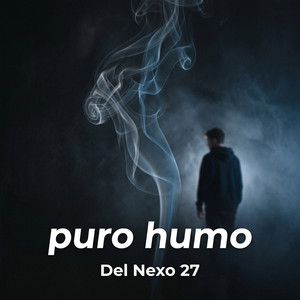 Puro humo by Del Nexo 27