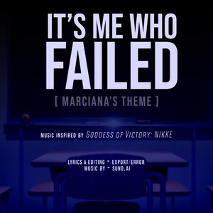 IT'S ME WHO FAILED (Marciana's Theme) by Export/Error