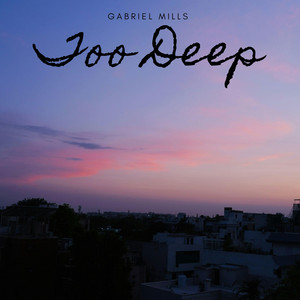 Too Deep by Gabriel Mills