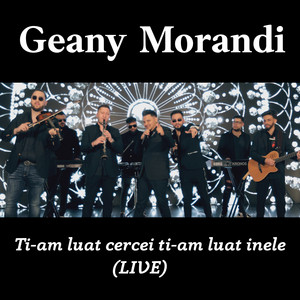 Geany Morandi - Ti-am luat cercei ti-am luat inele (Live)