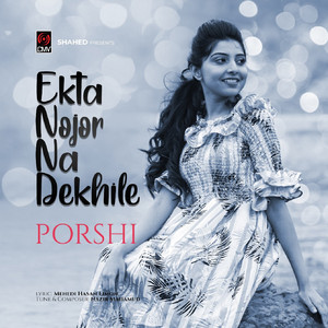 Porshi - Ekta Nojor Na Dekhile
