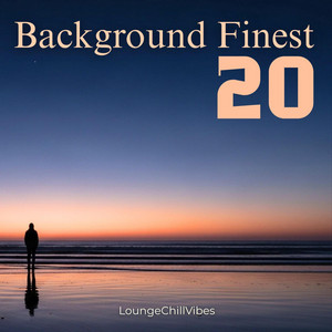 LoungeChillVibes - Background Finest 20
