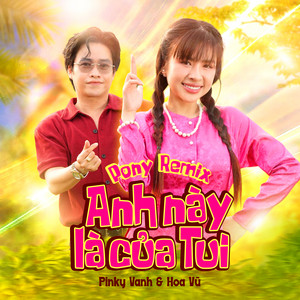 Anh Này Là Của Tui - Pony Remix by Pinky Vanh, Hoa vũ