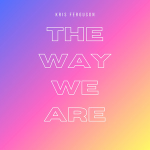 Never the Same Again by Kris Ferguson