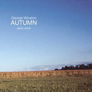 Solo Piano Pieces for Autumn - Album by George Winston | Spotify
