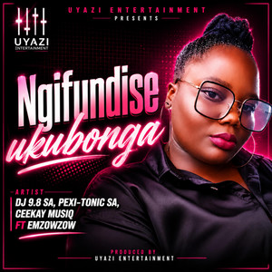 Ngifundise ukubonga by Dj 9.8 SA, Pexi-Tonic SA, Ceekay Musiq, Emzowzow