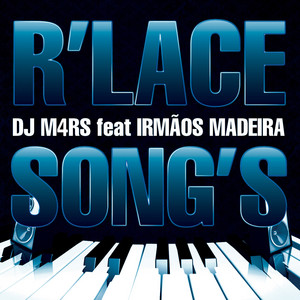 R'Lace Song's - Extended by DJ M4RS, Irmãos Madeira