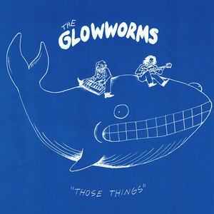 Those Things by The Glowworms