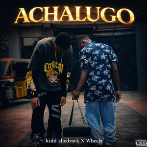 Kidd shedrack - Achalugo (feat. Wheels)