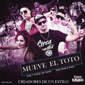 Mueve El Toto by Juan Quin y Dago, Lore y Roque Me Gusta