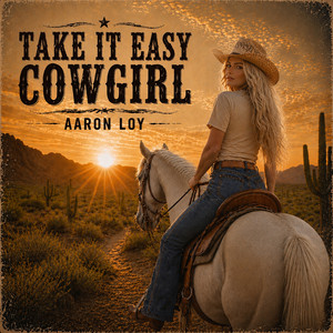 Take It Easy Cowgirl by Aaron Loy
