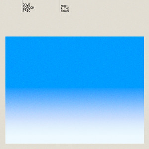 Moon & the Stars by Dave Gordon Trio