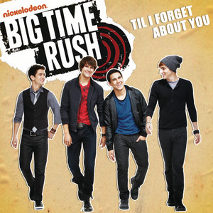 Listen to Til I Forget About You - Single by Big Time Rush | Spotify
