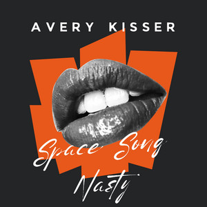 Avery Kisser - Space Song Nasty