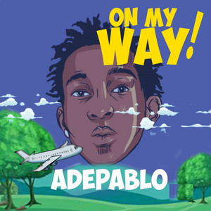 AdePablo - On My Way!