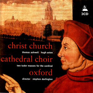 Thomas Ashwell: Missa Jesu Christe - Hugh Aston: Missa Videte manus meas
