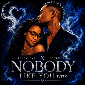 Nobody Like You Rmx by Zeek9ine, Rozzylove