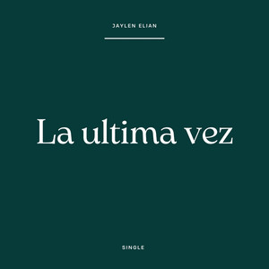 La ultima vez by Jaylen Elian