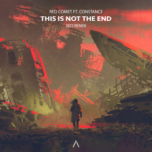 This Is Not The End - 3EO Remix by Red Comet, Constance, 3eo