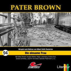 Teil 10 - Folge 94: Die einsame Frau by Pater Brown, Silke Walter, Douglas Welbat, Volker Brandt, Holger Löwenberg, Andrea Aust, Sandra Schwittau, Maria Koschny, Marcel Colle, Joachim Tennstedt, Tobias Lelle, Marion-Gretchen Schmitz, Gabrielle Pietermann, Joana Schümer, Lutz Mackensy