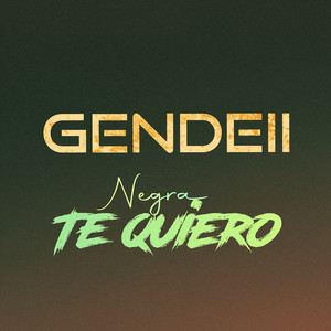Negra Te Quiero by Gendell
