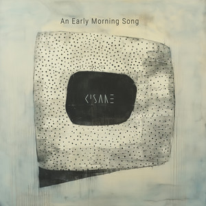 An Early Morning Song by Kisane