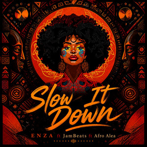 Slow It Down by ENZA, JamBeats, Afro Alea