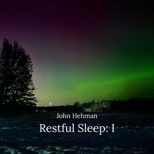 Restful Sleep: I by John Hehman