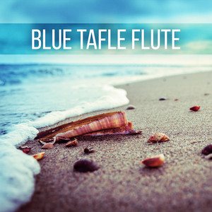 Blue Tafle Flute - Sea Sounds, Music for Peace & Tranquility Massage, Night Sounds and Piano for Reiki Healing, Ocean Waves and Pan Flute, Erotic Massage Music album