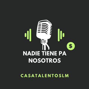 Nadie Tiene Pa Nosotros by casatalentoslm