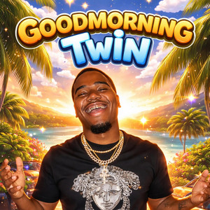 GOODMORNING TWIN by FMBLONGMONEY