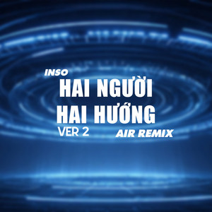 Air — Hai Người Hai Hướng (Air Remix Ver 2) (2026)
