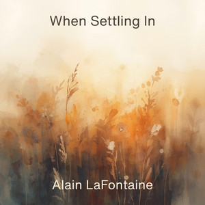 When Settling In by Alain LaFontaine